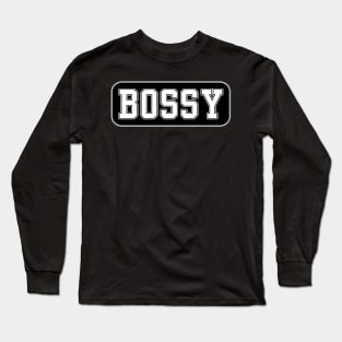 Bossy Long Sleeve T-Shirt